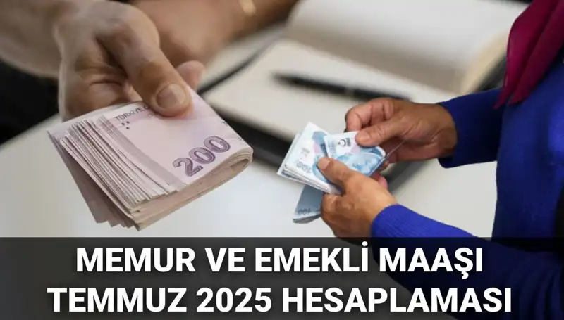 2025 Temmuz Ayında Memur ve Emekli Maaş Zammı Ne Kadar Olacak?