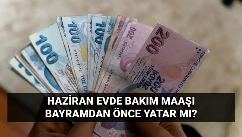 Evde Bakım Maaşı Bayram Öncesi Yattı mı? İşte Gelişmeler