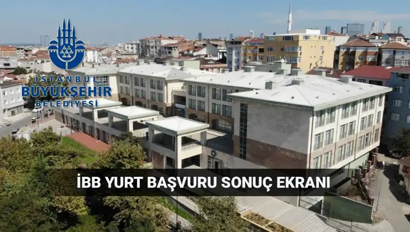İBB Yükseköğrenim Yurt Sıralama Sonuçları Ne Zaman Açıklanacak?