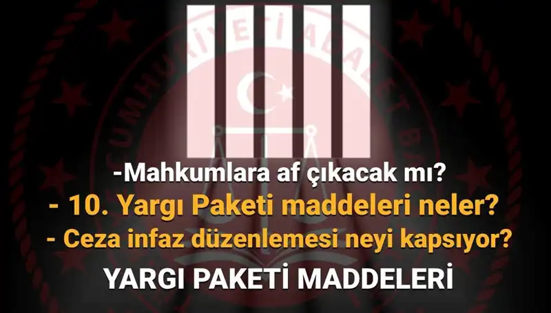 Yeni Yargı Paketi: Af Yasası ve 10. Yargı Paketi’ndeki Son Gelişmeler