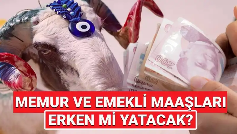Emekli ve Memur Maaşları Kurban Bayramı Öncesinde Yatacak mı?